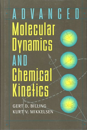 Item #C000038378 Advanced Molecular Dynamics and Chemical Kinetics. Gert D. Billing, Kurt V....
