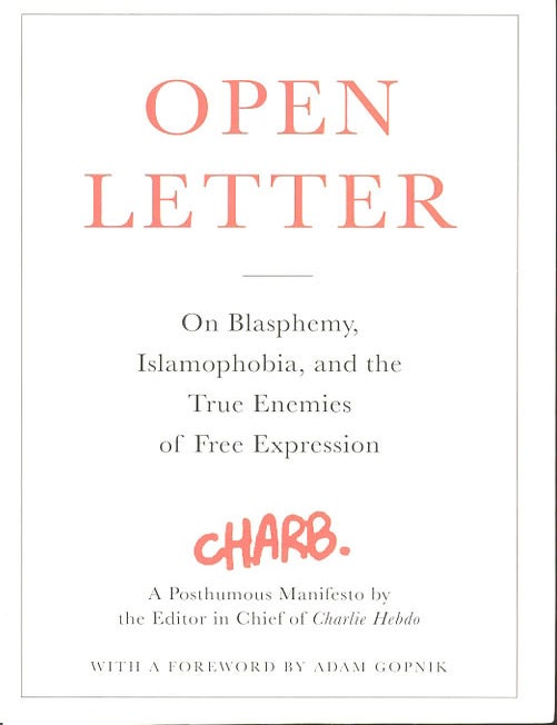 Item #C000038383 Open Letter: On Blasphemy, Islamophobia, and the True Enemies of Free Expression (Signed by Zineb El Rhazoui). Charb, Adam Gopnik Stephane Charbonnier.