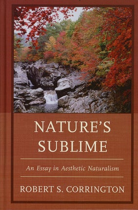 Item #C000038550 Nature's Sublime: An Essay in Aesthetic Naturalism. Robert S. Corrington