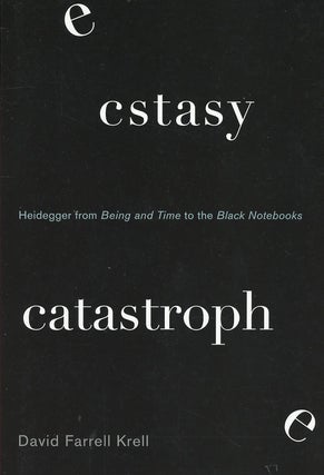 Item #C000038634 Ecstasy, Catastrophe: Heidegger from Being in Time to the Black Notebooks. David...