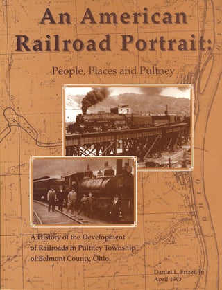 Item #C000038779 An American Railroad Portrait: People, Places, and Pultney. Daniel L. Frizzi Jr