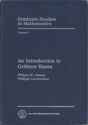 Item #C000038806 An Introduction to Grobner Bases; Graduate Studies in Mathematics, 3. William W....