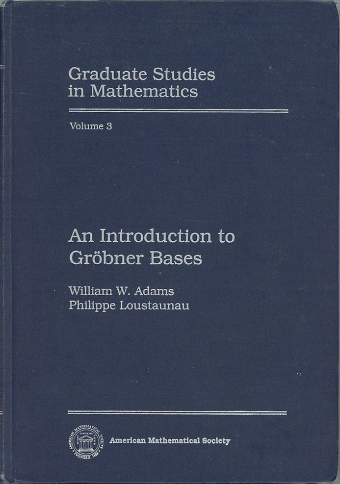 Item #C000038806 An Introduction to Grobner Bases; Graduate Studies in Mathematics, 3. William W. Adams, Philippe Loustaunau.