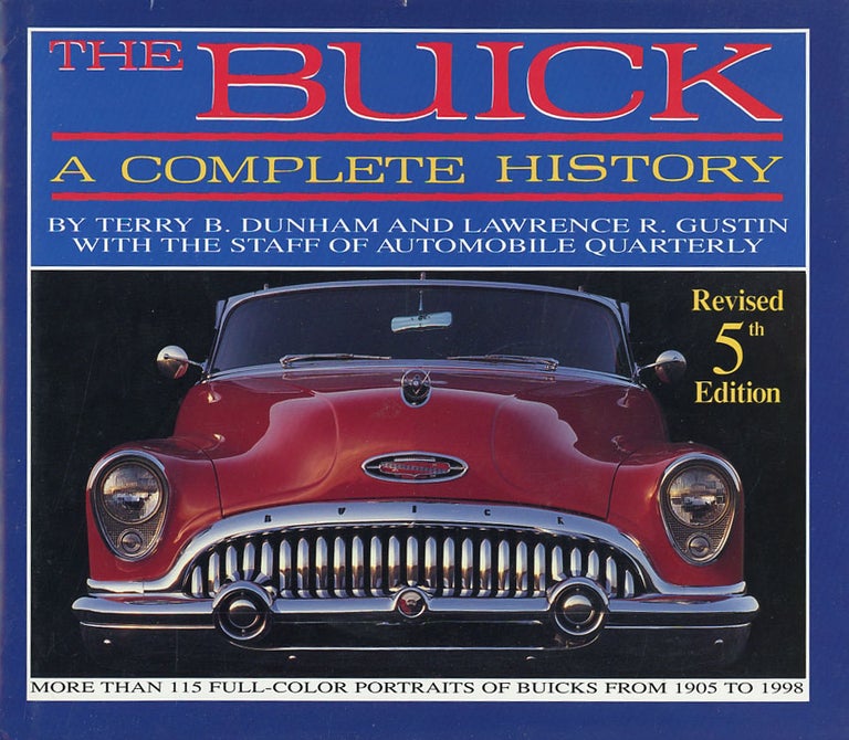 Item #C000038842 The Buick: A Complete History (Revised 5th edition). Terry B. Dunham, Staff of Automobile Quarterly Lawrence R. Gustin.