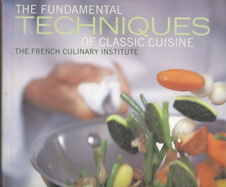 Item #C000038881 The Fundamental Techniques of Classic Cuisine. The French Culinary Institute,...