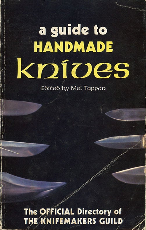 Item #C000038908 A Guide to Handmade Knives and the Official Directory of the Knifemakers Guild. Mel Tappan, ed.