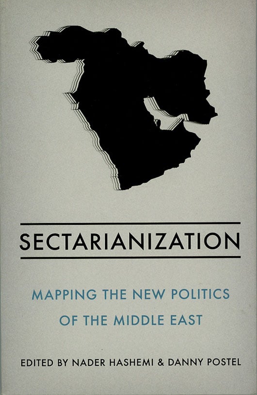 Item #C000038937 Sectarianization: Mapping the New Politics of the Middle East. Nader Hashemi, eds Danny Postel, Fanar Haddad Vali Nasr, Ussama Makdisi.