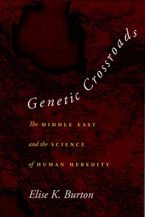 Item #C000038977 Genetic Crossroads: The Middle East and the Science of Human Heredity. Elise K....