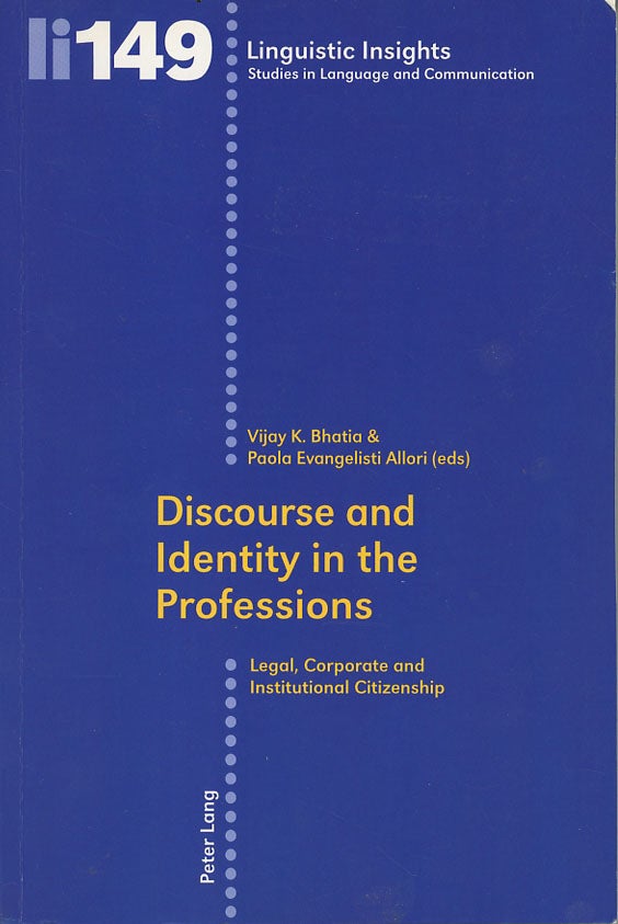 Item #C000039001 Discourse and Identity in the Professions: Legal, Corporate, and Institutional Citizenship. Vijay K. Bhatia, eds Paola Evangelisti Allori.