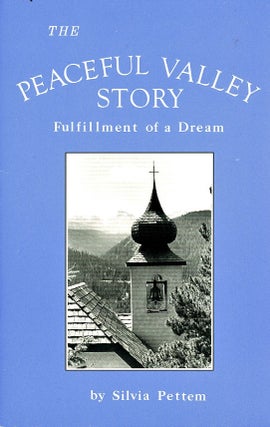 Item #C000039058 The Peaceful Valley Story: Fulfillment of a Dream. Silvia Pettem