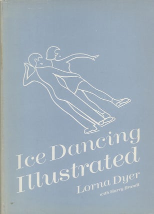 Item #C000039076 Ice Dancing Illustrated. Lorna Dyer, Harry Brandt