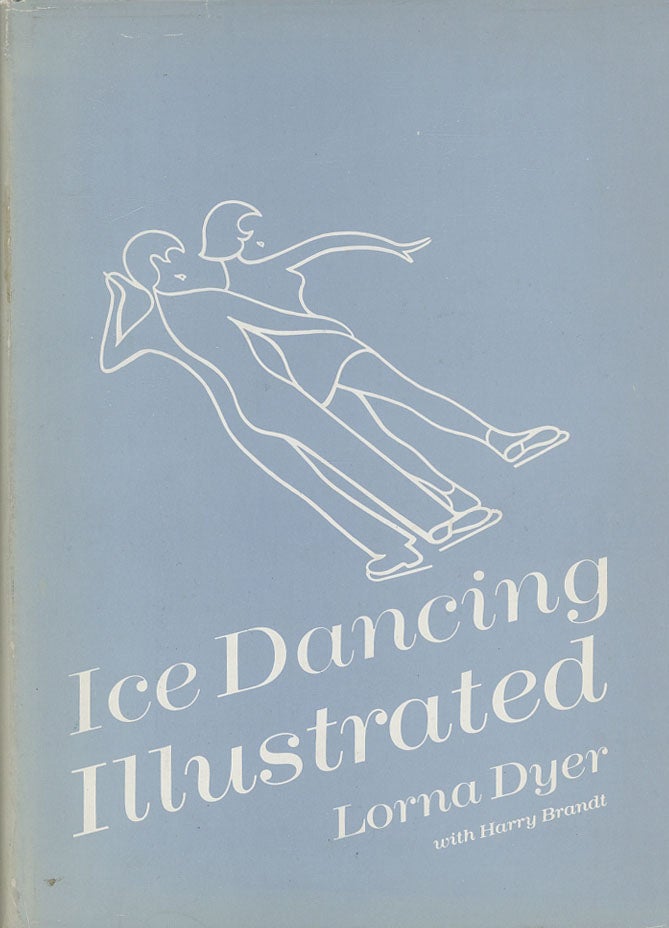 Item #C000039076 Ice Dancing Illustrated. Lorna Dyer, Harry Brandt.