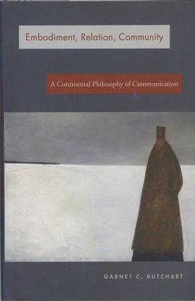 Item #C000039095 Embodiment, Relation, Community: A Continental Philosophy of Communication....