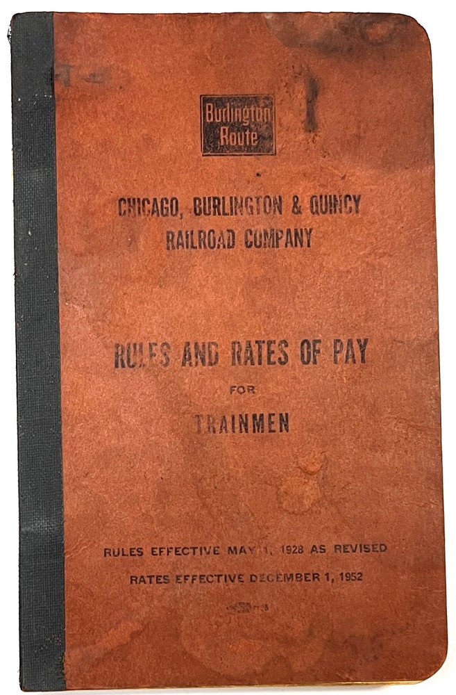 Item #C00004643 Chicago, Burlington & Quincy Railroad Company (C. B. & Q. R. R. Co.), Rules and Rates of Pay for Trainmen, burlington route. C. B., Q. R. R. Co, Burlington Chicago, Quincy Railroad Company.