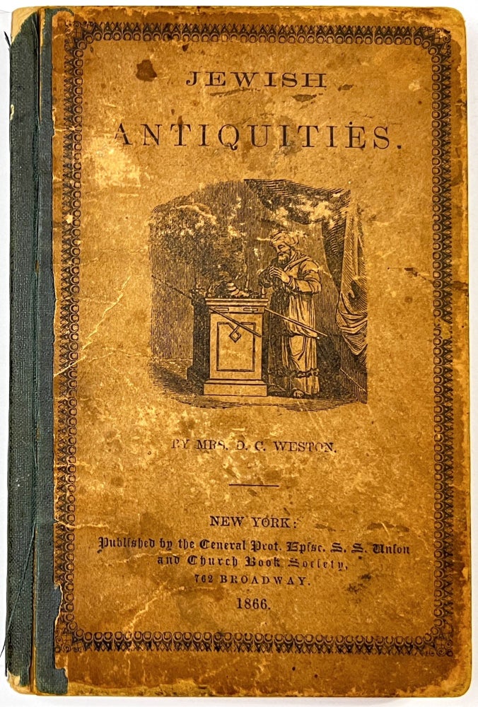 Item #C00004673 Jewish Antiquities, Geographical, Domestic, Political, and Religious: A Catechism, For the Use of Sunday Schools. Mrs. D. C. Weston.
