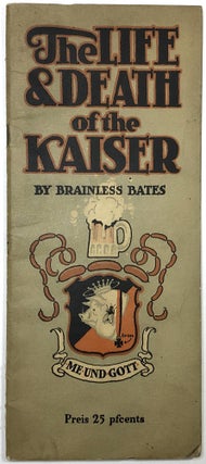 Item #C00005084 The Life & Death of the Kaiser. Brainless Bates