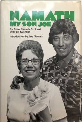 Item #C0000602 Namath: My Son Joe. Rose Namath Szolnoki, Bill Kushner
