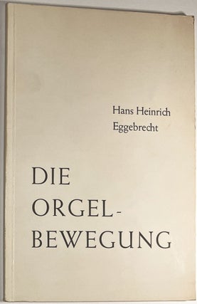 Item #C00006730 Die Orgelbewegung. Hans Heinrich Eggebrecht
