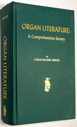 Item #C00006827 Organ Literature - A Comprehensive Survey. Corliss Richard Arnold