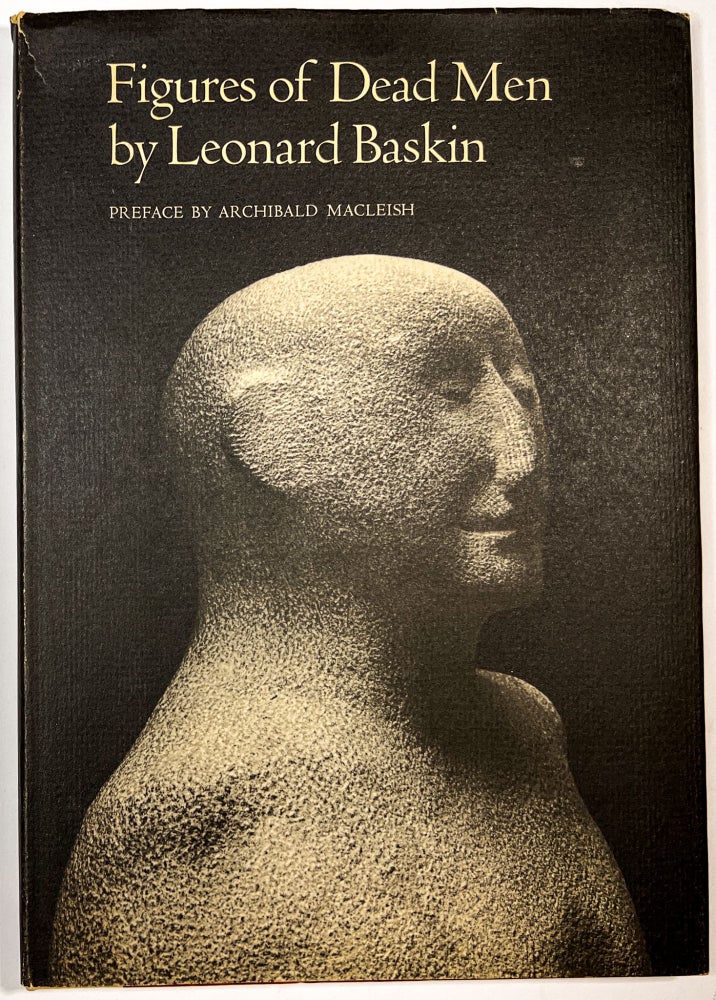 Item #C00006845 Figures of Dead Men. Leonard Baskin, Archibald Macleish, Hyman Edelstein, preface, photog.