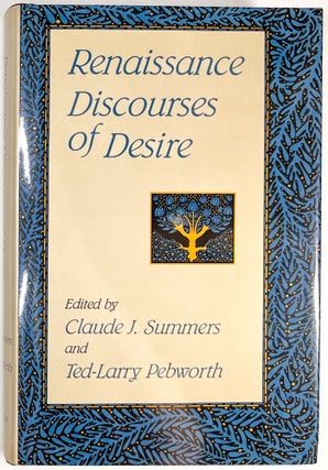 Item #C00006894 Renaissance Discourses of Desire. Ted-Larry Pebworth, Claude J. Summers