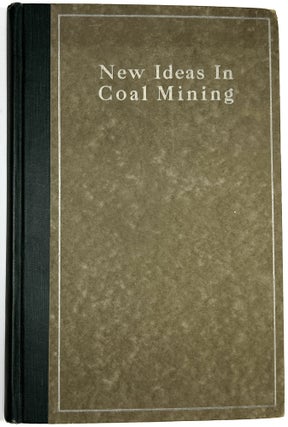 Item #C00008651 New Ideas in Coal Mining: Shortcuts and Simple Devices for Getting Improved and...
