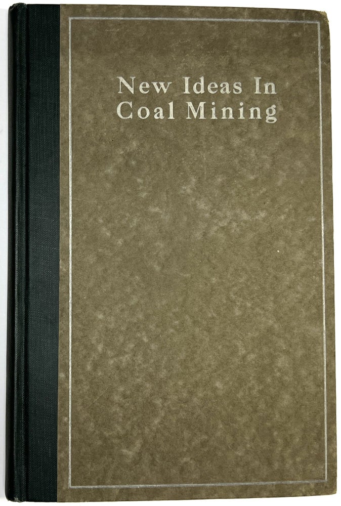 Item #C00008651 New Ideas in Coal Mining: Shortcuts and Simple Devices for Getting Improved and Economical Results in Coal-Mining Work. Compiled from the Regular Issues of Coal Age. n/a.