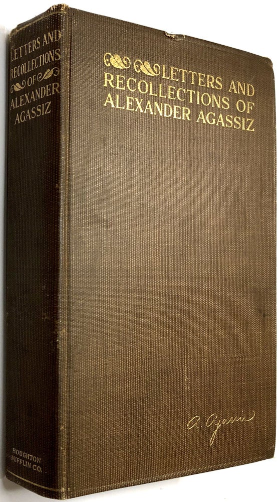 Item #C00008743 Letters and Recollections of Alexander Agassiz, with a Sketch of His Life and Work. Alexander Agassiz, G. R. Agassiz.