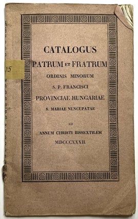 Item #C00009347 Catalogus patrum et fratrum Ordinis Minorum S.P. Francisci provinciae Hungariae...