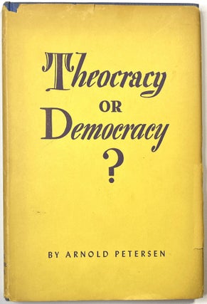 Item #C00009967 Theocracy or Democracy? Arnold Petersen