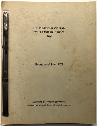 Item #H10051 The Relations of Iran with Eastern Europe, 1966; Background Brief #72. Cold War