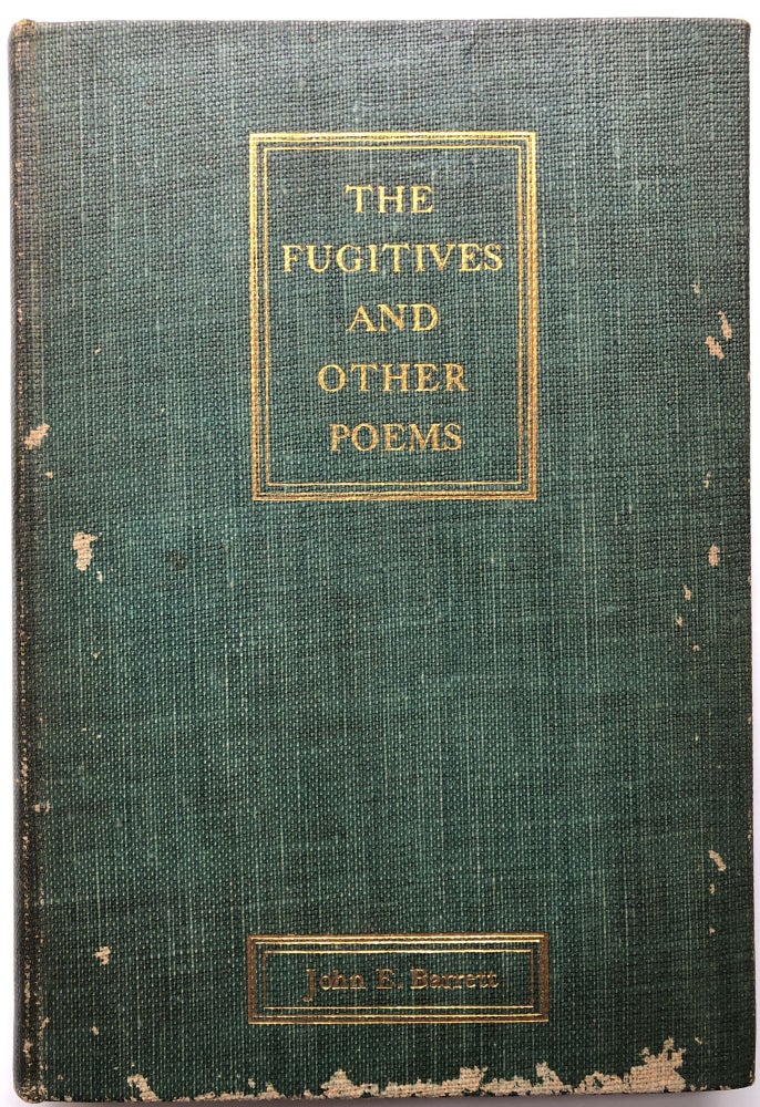 Item #H10079 The Fugitives, and other poems. John E. Barrett.