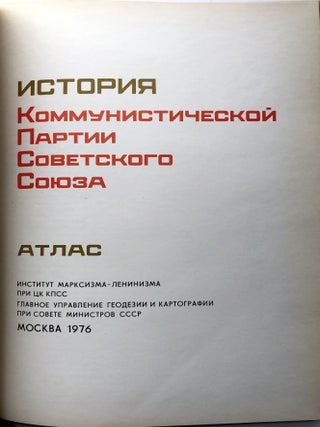 Istoriya Kommunistichesko partii Sovetskogo Soyuza atlas / Atlas of the History of the Communist Party in the Soviet Union
