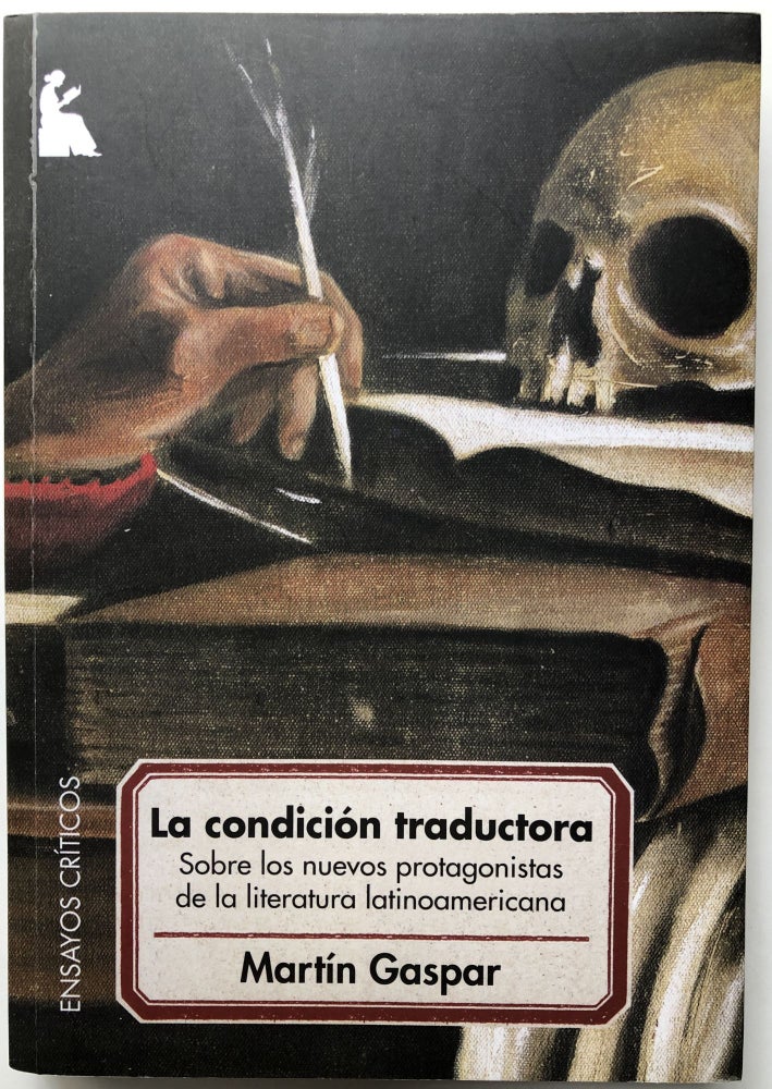 Item #H10294 La condición traductora, sobre los nuevos protagonistas de la literatura latinoamericana. Martin Gaspar.
