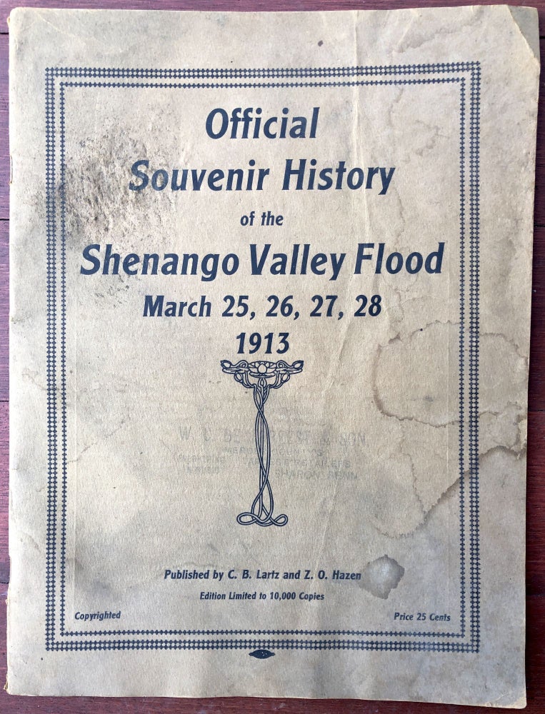 Item #H10365 Official souvenir history of the Shenango Valley flood, March 25, 26, 27, 28, 1913. C. B. Lartz, Z. O. Hazen.