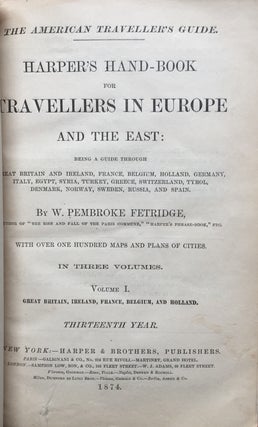 The American Traveller's Guide: Harper's Hand-Book for Travellers in Europe and the East (2 volumes of 3, 1874); being a guide through Great Britain and Ireland, France, Belgium, Holland, Germany, Italy, Egypt, Syria, Turkey, Greece, Switzerland, Tyrol, Denmark, Norway, Sweden, Russia, and Spain