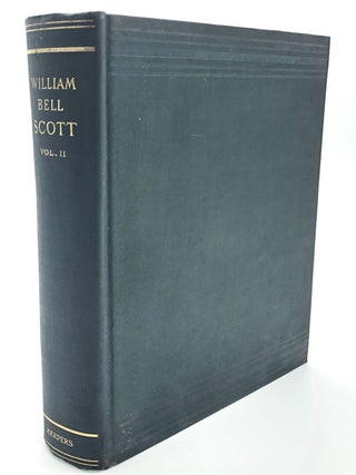 Item #H10701 Autobiographical Notes on the life of William Bell Scott, V. 2. William Bell Scott,...