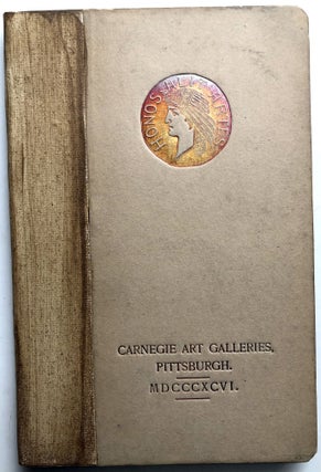 Item #H10732 First Annual Exhibition, Carnegie Institute, Pittsburgh, MDCCCXCVI (1896). Carnegie...