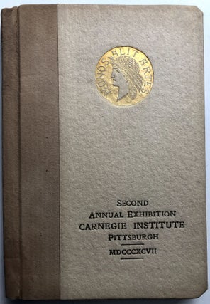 Item #H10736 Second Annual Exhibition, Carnegie Institute, Pittsburgh, MDCCCXCVII (1897)....