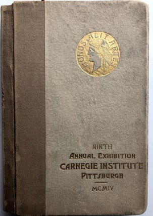 Item #H10738 Ninth Annual Exhibition, Carnegie Institute, Pittsburgh, MCMIV (1904). Carnegie...