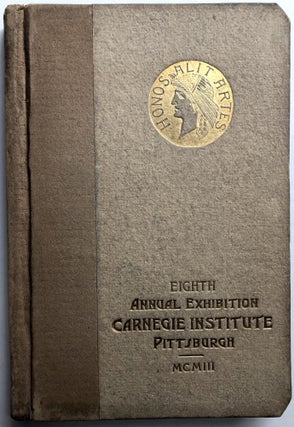 Item #H10742 Eighth Annual Exhibition, Carnegie Institute, Pittsburgh, MCMIII (1903). Carnegie...