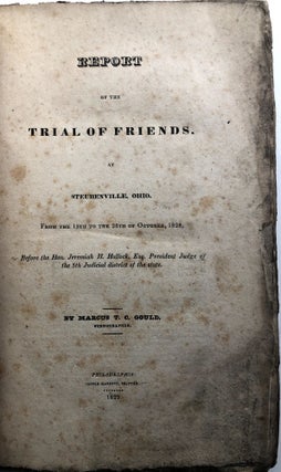 Item #H10764 Report of the Trial of Friends, at Steubenville, Ohio. from the 15th to the 26th of...