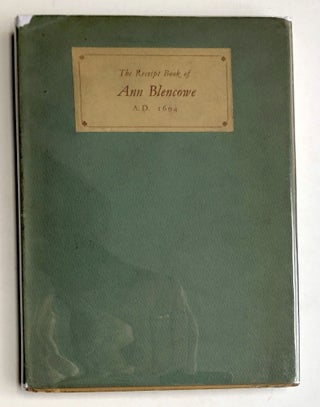 Item #H10840 The Receipt Book of Ann Blencowe, A.D. 1694. Ann Blencowe, pref George Saintsbury