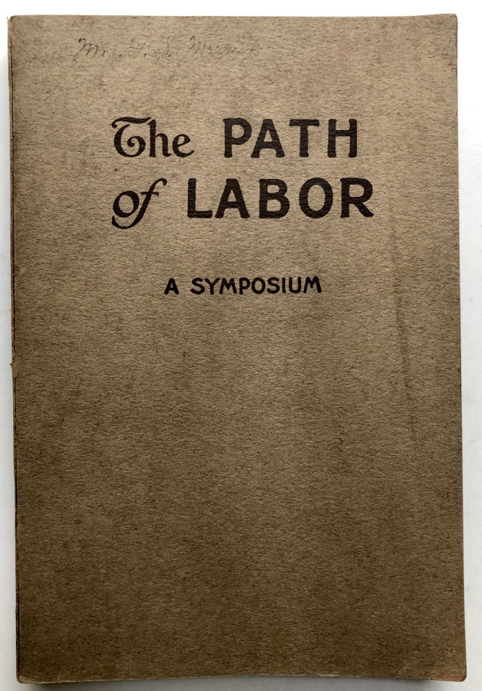 Item #H10906 The Path of Labor, Theme: Christianity and the World's Workers. Grace Scribner M. Katharine Bennett, Miriam L. Woodberry Walter C. Rauschenbusch, L. H. Hammond, A. J. McKelway, John E. Calfee, and.