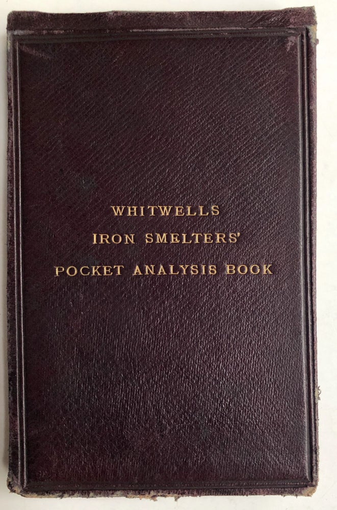 Item #H10969 Whitwell`s Iron Smelters' Pocket Analysis Book. Colorado Leadville, Thomas Whitwell.