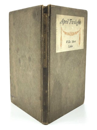 Item #H10981 April Twilights, Poems. Willa Sibert Cather