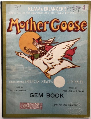 Item #H10991 Mother Goose: Klaw and Erlanger's production of the Great Drury Lane spectacular...