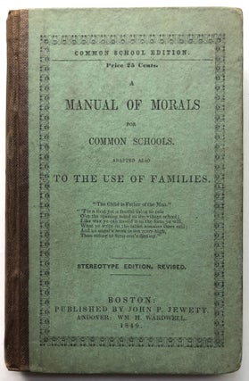 Item #H11123 A Manual of Morals for Common Schools. Adapted Also to the Use of Families. Arethusa...