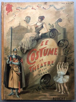 Item #H11189 Le Costume au Theatre et al la Ville, 1886-1890