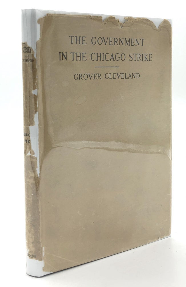 Item #H11201 The Government in the Chicago Strike of 1894. Grover Cleveland.